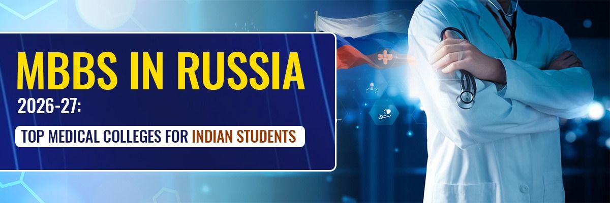 MBBS in Russia 2026-27: Top Medical Colleges for Indian Students
